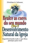 Ler Realce as Cores do seu Mundo com o Desenvolvimento Natural da Igreja: Experimentando Tudo o que Deus Planejou Para sua Vida, do autor Christian A. Schwarz Ler Realce as Cores do seu Mundo com o Desenvolvimento Natural da Igreja: Experimentando Tudo o que Deus Planejou Para sua Vida, do autor Christian A. Schwarz