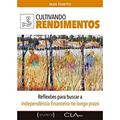 Ler Cultivando Rendimentos: Reflexões para buscar a independência financeira no longo prazo, do autor Jean Tosetto