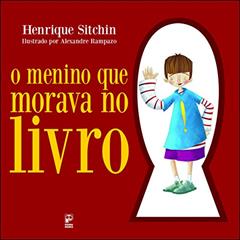 O menino que morava no livro, do autor Henrique Sitchin