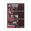 Ler Os carrascos voluntários de Hitler, do autor Daniel Jonah Goldhagen