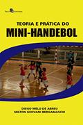 Ler Teoria e Prática do Mini-handebol, do autor Diego Melo de Abreu; Milton Geovani Bergamaschi Ler Teoria e Prática do Mini-handebol, do autor Diego Melo de Abreu; Milton Geovani Bergamaschi