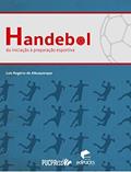 Ler Handebol: Da iniciação à preparação esportiva, do autor Luís Rogério de Albuquerque Ler Handebol: Da iniciação à preparação esportiva, do autor Luís Rogério de Albuquerque