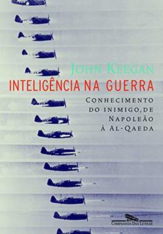 Inteligência na guerra, do autor John Keegan