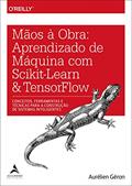 Ler Mãos à Obra: Aprendizado de Máquina com Scikit-Learn & TensorFlow, do autor Aurélien Géron Ler Mãos à Obra: Aprendizado de Máquina com Scikit-Learn & TensorFlow, do autor Aurélien Géron