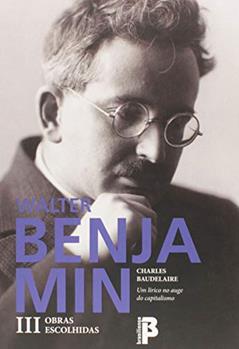 Obras Escolhidas III. Um Lirico do Auge do Capita, do autor Walter Benjamin