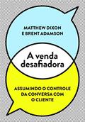 Ler A venda desafiadora, do autor Matthew Dixon; Brent Adamson