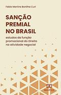 Ler Sanção Premial no Brasil: estudos da função promocional do Direito na atividade negocial, do autor Fabio Martins Bonilha Curi