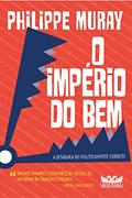 Ler O império do bem: A ditadura do politicamente correto, do autor PHILIPPE MURAY