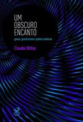 Ler Um obscuro encanto: Gnose, gnosticismo e poesia moderna, do autor Claudio Willer Ler Um obscuro encanto: Gnose, gnosticismo e poesia moderna, do autor Claudio Willer