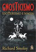 Ler Gnosticismo, Esoterismo e Magia, do autor Richard Smoley