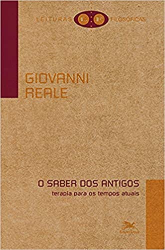 Ler O saber dos antigos: Terapia para os tempos atuais, do autor Giovanni Reale