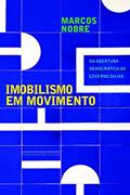 Ler Imobilismo em movimento, do autor Marcos Nobre Ler Imobilismo em movimento, do autor Marcos Nobre