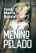 Ler MENINO PELADO, do autor JOSÉ MARIA BRAGA Ler MENINO PELADO, do autor JOSÉ MARIA BRAGA