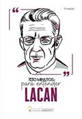Ler Coleção Saberes - 100 minutos para entender Lacan, do autor Astral Cultural