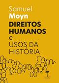 Ler Direitos Humanos e Usos da História, do autor Samuel Moyn