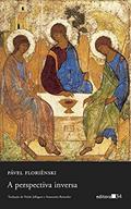 Ler A perspectiva inversa, do autor Pável Floriênski Ler A perspectiva inversa, do autor Pável Floriênski