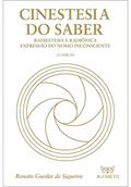 Ler Cinestesia do saber: Radiestesia e radiônica expressão do nosso inconsciente, do autor Renato Guedes de Siqueira Ler Cinestesia do saber: Radiestesia e radiônica expressão do nosso inconsciente, do autor Renato Guedes de Siqueira