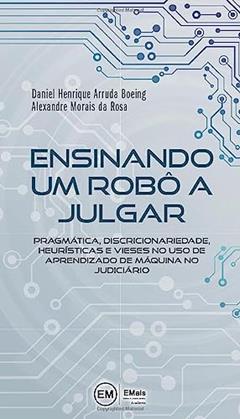 Ensinando Um Robô A Julgar, do autor Daniel Henrique Arruda Boeing; Alexandre Morais Da Rosa