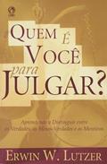 Ler Quem É Você Para Julgar?, do autor Erwin W. Lutzer Ler Quem É Você Para Julgar?, do autor Erwin W. Lutzer