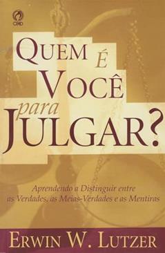 Quem É Você Para Julgar?, do autor Erwin W. Lutzer