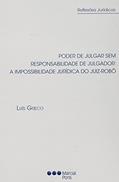 Ler PODER DE JULGAR SEM RESPONSABILIDADE DE JULGADOR: A IMPOSSIBILIDADE JURÍDICA DO JUIZ-ROBÔ, do autor Luiz Greco