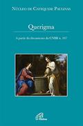 Ler Querigma - A partir do documento da CNBB n. 107, do autor NUCAP - Núcleo de Catequese Paulinas Ler Querigma - A partir do documento da CNBB n. 107, do autor NUCAP - Núcleo de Catequese Paulinas