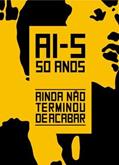 Ler Ai-5 50 Anos - Ainda Não Terminou De Acabar, do autor Paulo Miyada Ler Ai-5 50 Anos - Ainda Não Terminou De Acabar, do autor Paulo Miyada