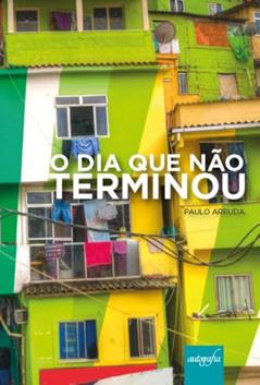 O Dia que não terminou, do autor Paulo ARRUDA