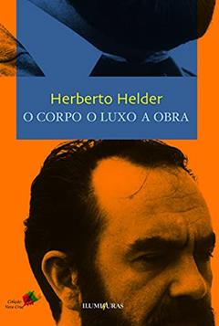 O corpo o luxo a obra, do autor Herberto Helder