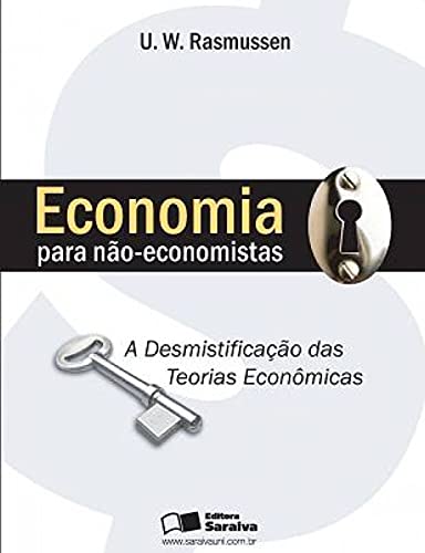 Ler Economia para não-economistas: A desmistificação das teorias econômicas, do autor U. W. Rasmussen