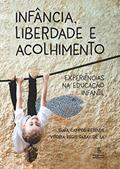 Ler Infância, liberdade e acolhimento: Experiências na educação infantil, do autor Tânia Campos Rezende; Vitória Regis Gabay de Sá