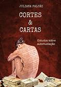 Ler Cortes & cartas: estudos sobre automutilação, do autor Juliana Falcão