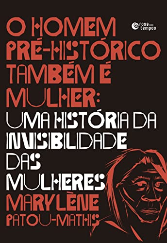 Ler O homem pré-histórico também é mulher, do autor Marylène Patou-Mathis