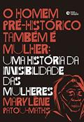 Ler O homem pré-histórico também é mulher, do autor Marylène Patou-Mathis