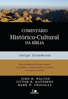 Comentário Histórico-cultural da Bíblia: Antigo Testamento, do autor Victor H. Matthews & Mark W. Chavalas John H. Walton