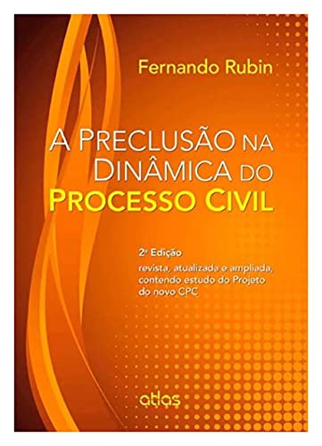 Ler A Preclusão Na Dinâmica Do Processo Civil, do autor Fernando Rubin Ler A Preclusão Na Dinâmica Do Processo Civil, do autor Fernando Rubin