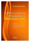 Ler A Preclusão Na Dinâmica Do Processo Civil, do autor Fernando Rubin