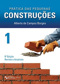 Prática das Pequenas Construções (Volume 1), do autor Alberto de Campos Borges