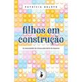 Ler Filhos em construção: as necessidades da criança pela teoria do esquema, do autor Patrícia Nolêto de Campos