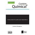 Ler Contém Química! A Leitura Desse Livro Pode Causar Dependência, do autor Paula Homem de Mello; Janaina de Souza Garcia Ler Contém Química! A Leitura Desse Livro Pode Causar Dependência, do autor Paula Homem de Mello; Janaina de Souza Garcia