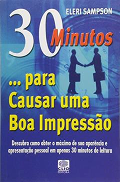 30 Minutos... Para Causar Uma Boa Impressão, do autor Eleri Sampson