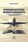 Ler Introdução ao Estudo do Direito Aeronáutico: 2ª edição revisada e atualizada de acordo com o Programa Voo Simples, do autor Franciely Chropacz