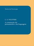 Ler A construção do pensamento e da linguagem, do autor L. S. Vigotski Ler A construção do pensamento e da linguagem, do autor L. S. Vigotski
