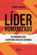 Ler Líder humanizado: De vendedor a CEO: a montanha-russa da liderança, do autor Pedro Svacina
