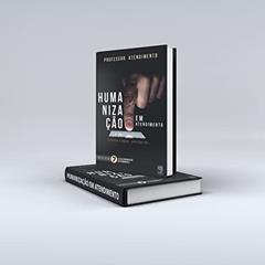 Humanização em Atendimento. O Mundo É Digital.Pessoas Não., do autor Various Autores