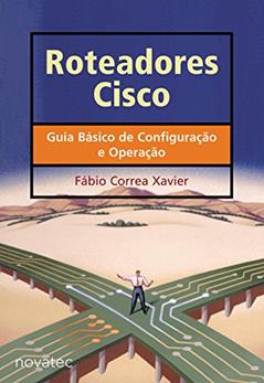 Roteadores Cisco, do autor Fábio Correa Xavier