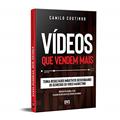 Ler Vídeos que Vendem Mais: Tenha resultados imbatíveis desvendando os segredos do video marketing, do autor Camilo Coutinho
