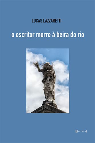 Ler O Escritor Morre à Beira do rio, do autor Lucas Lazzaretti