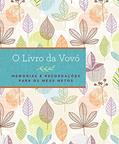 Ler O livro da vovó: Memórias e recordações para os meus netos, do autor Star Fiore Ler O livro da vovó: Memórias e recordações para os meus netos, do autor Star Fiore