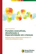 Ler Funções executivas, desatenção e hiperatividade em crianças: Relação entre o desempenho escolar e o relato de professores e pais, do autor Tosta Martoni Alana